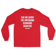 Load image into Gallery viewer, Red colored long sleeve tee shirt that says Ask Me About The Impending Economic Disaster UNFTR.com in white block text