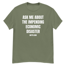 Load image into Gallery viewer, Miltary green colored tee shirt that says 'Ask Me About The Impending Economic Disaster UNFTR.com' in white block text
