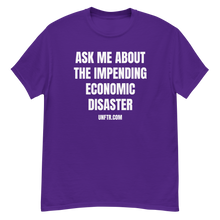 Load image into Gallery viewer, Purple colored tee shirt that says 'Ask Me About The Impending Economic Disaster UNFTR.com' in white block text