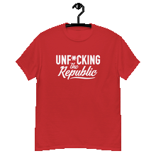 Load image into Gallery viewer, Red classic tee shirt that says Unf*cking The Republic in white on the front and Meeting People Where They Are in white on the back