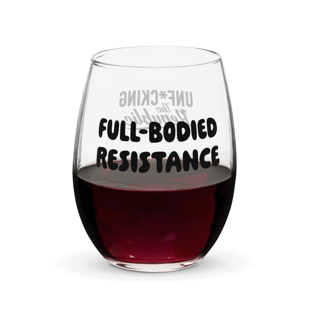 Slightly filled wine glass with black text that reads 'full bodied resistance' and Unf*cking The Republic logo