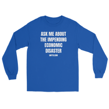 Load image into Gallery viewer, Royal Blue colored long sleeve tee shirt that says Ask Me About The Impending Economic Disaster UNFTR.com in white block text
