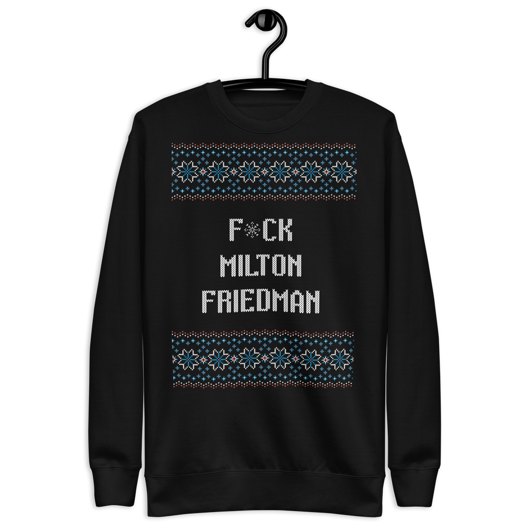 F*ck Milton Friedman Holiday Crew Neck